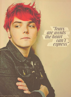 Gerard Way's quote - from My Chemical Romance... Oh, god, I don't have ...