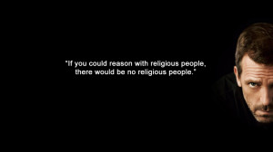 Quotes Stupid Dr House Religion Wallpaper with 1366x768 Resolution