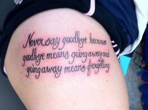 never say goodbye because saying goodbye means going away and going ...