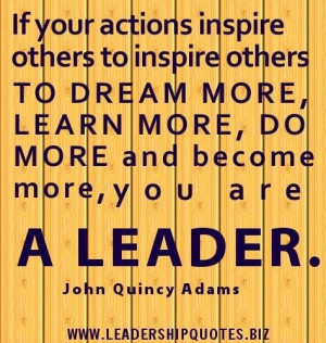 Leadership quotes if your actions inspire others to dream more learn ...