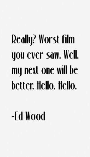 Ed Wood Quotes & Sayings