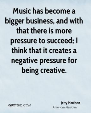 ... pressure to succeed; I think that it creates a negative pressure for