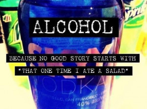 Alcohol – Because no good story starts with
