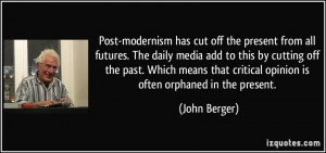 Post-modernism has cut off the present from all futures. The daily ...