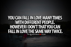 You Can Fall In Love Many Times With Different People - Life Quote