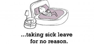 Happiness is, taking sick leave for no reason.