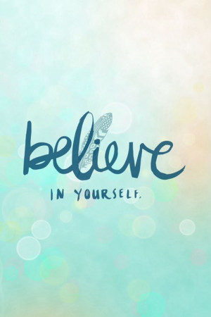 Believe Yourself Life Quotes Sayings Pictures
