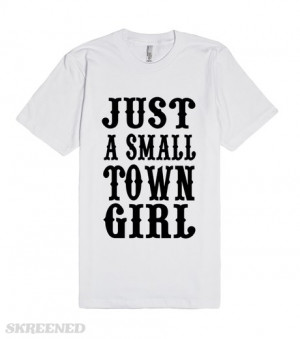 Just A Small Town Girl Southern Sayings Country T Shirtamerican