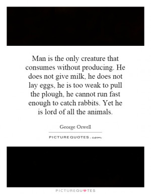 Animal Quotes Mankind Quotes George Orwell Quotes