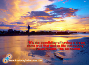 ... true that makes life interesting.” ~ Paulo Coelho, The Alchemist