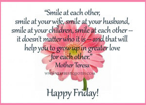 Morning-Friday-Quoets-Smile-at-each-other-quotes-Mother-Teresa-Quotes ...