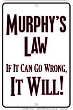 ... know who this murphy fella is who made up murphy s law but he s on my