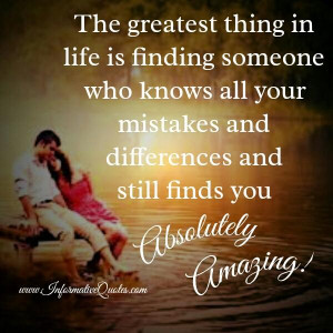 Find someone who knows all your mistakes & still finds you amazing