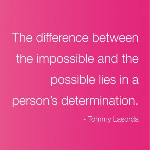 ... determination.:- Tommy Lasorda - daily inspiration for creating your