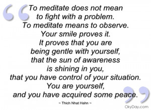 To meditate does not mean - Thich Nhat Hanh - Quotes and sayings