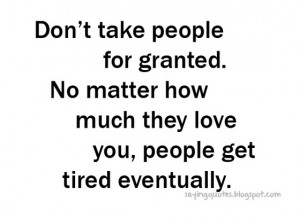 don t take people for granted