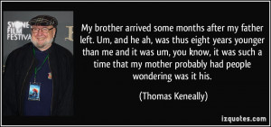 quote-my-brother-arrived-some-months-after-my-father-left-um-and-he-ah ...