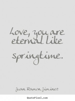 like springtime juan ramon jiminez more love quotes friendship quotes ...