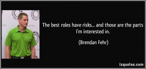 More Brendan Fehr Quotes