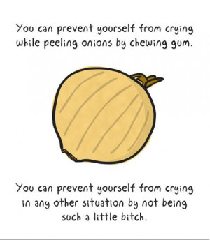 you can prevent yourself from crying while peeling onions by chewing ...