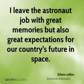collins - I leave the astronaut job with great memories but also great ...