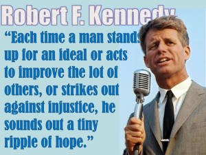 Robert F. Kennedy Quote on Civil Rights and inspiring others from a ...