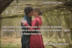 Love cannot endure indifference It needs to be wanted