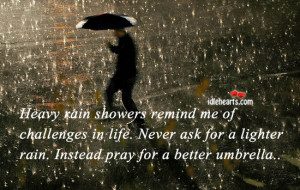 Heavy Rain Showers Remind Me Of Challenges In Life.