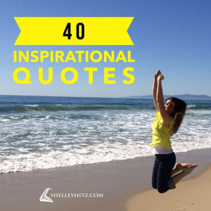turning 40 later this month, I posted 40 inspirational quotes ...