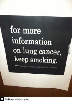 For more information on lung cancer, keep smoking.
