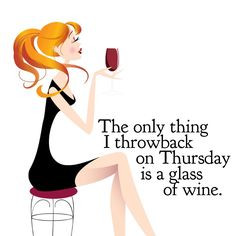 Thursday Quotes, Funny Thursday Quotes, Wine, Thursday Funny Quotes ...