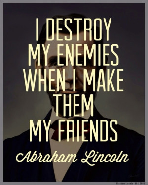 Abe Lincoln, such a wise man.