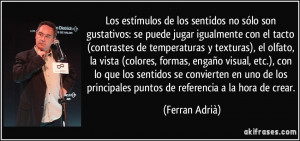 ... principales puntos de referencia a la hora de crear. (Ferran Adrià