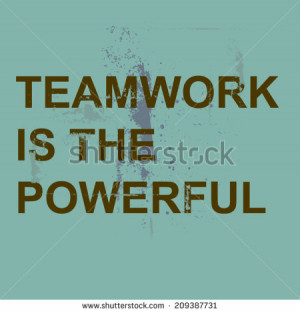 grunge vintage inspiration and motivated business quote : Teamwork is ...