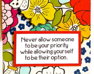 Be a PRiORiTY Not an Option CARD . Quote Bright Flowers Butterfly ...