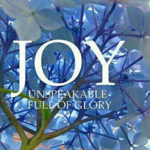Joy unspeakable full of glory