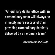 An ordinary dental office with an extraordinary team will always be ...