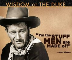 ... Quotes, John Wayne Quotes, Quotable Quotes, Men Are, People, American