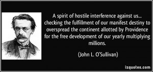 ... development of our yearly multiplying millions. - John L. O’Sullivan