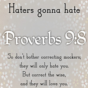 Proverbs 9:8: Hater Gonna Hate Bible Verses, Proverbs 9 8, Gods Quotes ...