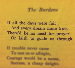 The Burdens Edgar A. Guest - My favorite poet.