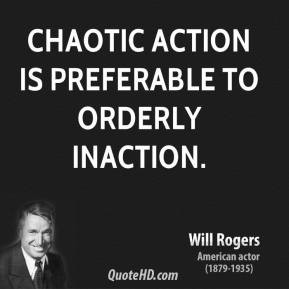will-rogers-actor-chaotic-action-is-preferable-to-orderly.jpg