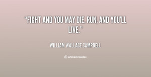 File Name : quote-William-Wallace-Campbell-fight-and-you-may-die-run ...