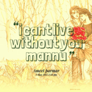 cant live without you mannu