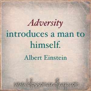 Adversity introduces a man to himself.