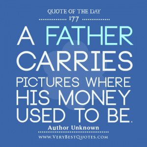 Quote For The Day: A father carries pictures