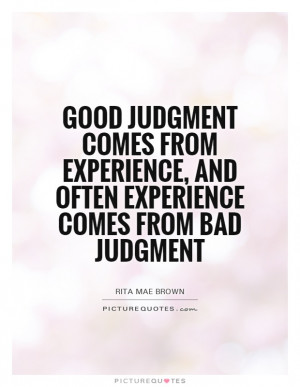 ... Quotes Judgment Quotes Life Experience Quotes Rita Mae Brown Quotes