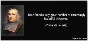 have found a very great number of exceedingly beautiful theorems ...