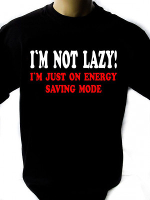 IM_NOT_LAZY_Funny_Geek_quotes_Funny_Tee_Cool_T-Shirts_Black_New_T ...