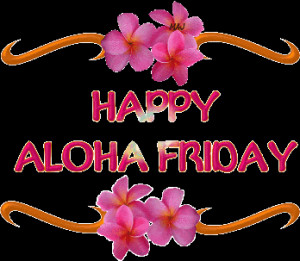 Happy Aloha Friday Scraps for Orkut, Hi5